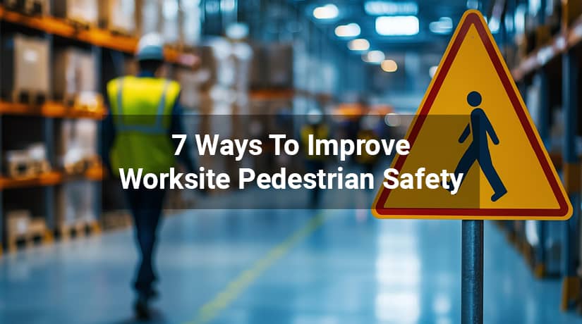 7 Ways To Improve Worksite Pedestrian Safety