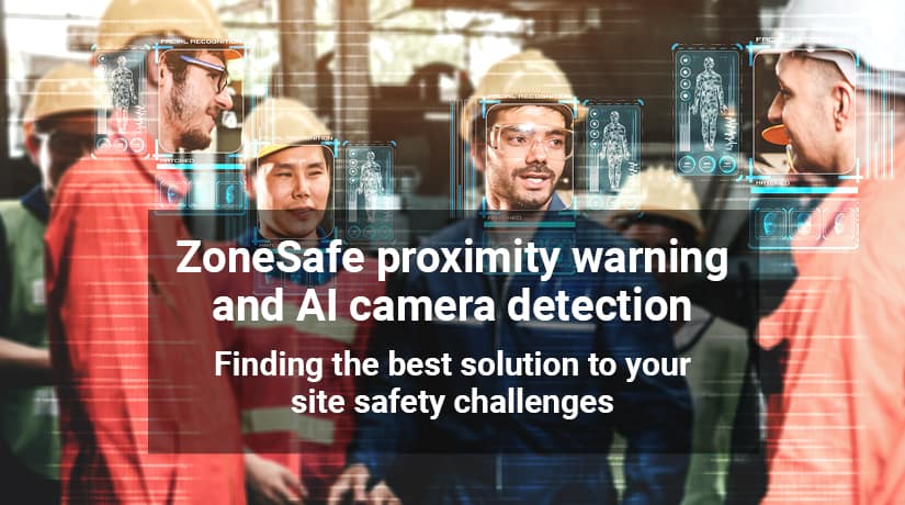 ZoneSafe proximity warning and AI camera detection – Finding the best solution to your site safety challenges